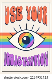 Use Your Imagination phrase in a wavy shape. Eye with rainbow inside, groovy poster in 1970s style, lettering in groovy style, vector psychedelic banner, poster.