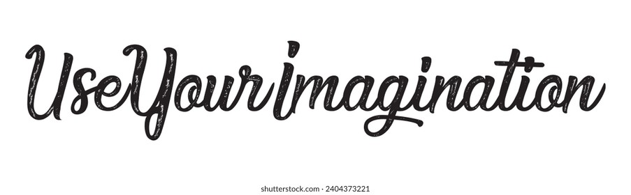 use your imagination text on white background.
