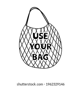 Use your own bag hand drawn lettering quote. Zero waste concept. Reduce plastic pollution. Save planet. Reusable net bag vector illustration.