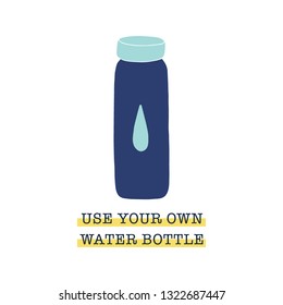 Use your own water bottle. Zero waste vector illustration