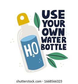 Use your own water bottle slogan. HAnd drawn vector lettering and illustration for banner, poster,flyer. Zero waste concept