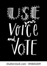 use your voice and vote. Hand Lettered Quote. Modern Calligraphy. Hand drawn quote for printing on t-shirts and bags. Doodle speech