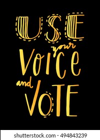 use your voice and vote. Hand Lettered Quote. Modern Calligraphy. Hand drawn quote for printing on t-shirts and bags. Doodle speech