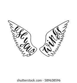 Use your wings. Inspirational quote about freedom. Handwritten phrase. Lettering in boho style for tee shirt print and poster. Typographic design.