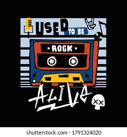 I USED TO BE ALIVE / ROCK typography art design for t shirt,vector illustration