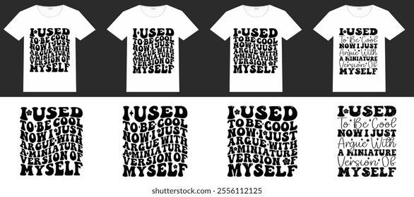 I used to be cool now I just argue with a miniature version of myself bundle retro wavy T-shirt