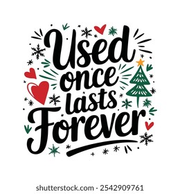 Used once lasts forever typography t shirt design