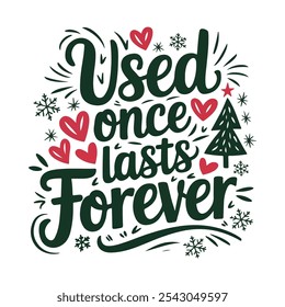 Used once lasts forever typography t shirt design