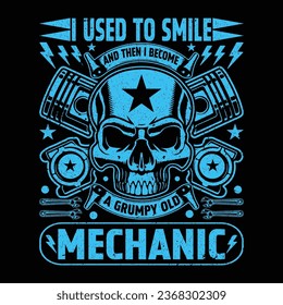 I used to smile and then i become a grumpy old mechanic T-Shirt