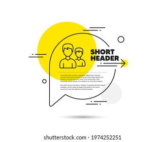 User line icon. Speech bubble vector concept. Couple or Group sign. Male Person silhouette symbol. Couple line icon. Abstract bubble balloon badge. Vector