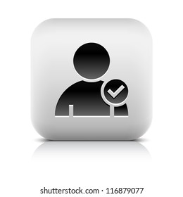 User profile sign web icon with check mark glyph. Series buttons stone style. Rounded square shape with black shadow and gray reflection on white background. Vector illustration design element 8 eps