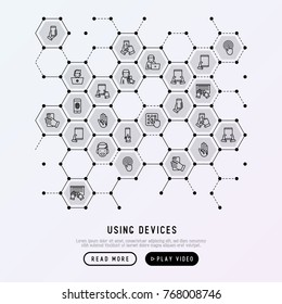 Using devices concept in honeycombs with thin line icons: gadget, tablet in hands, touchscreen, fingerprint, laptop, wireless headphones. Modern vector illustration for banner, web page, print media.