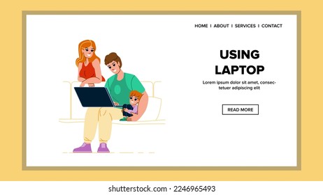 using laptop vector. computer notebook, technology home, office business, modern using laptop web flat cartoon illustration