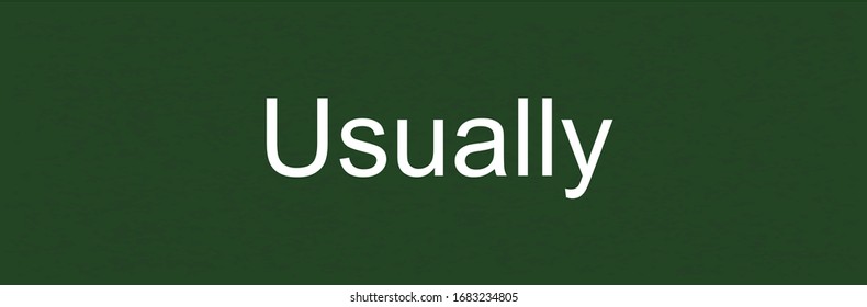 Usually word concept. "Usually" on chalkboard. Use for cover, banner, blog. 
