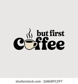 Diseño de la primera camiseta de la tipografía del café con la taza de café - café simple y moderno-themed 
Diseño de camiseta con tipografía y Vector de taza. Ideal para los amantes del café, la Impresión a la carta y la Mercancía.