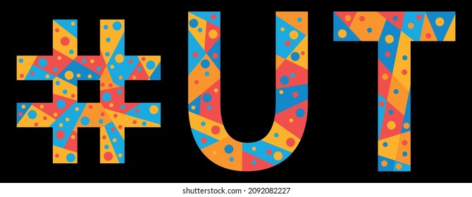 UT Hashtag. Mosaic isolated text. Letters from pieces of triangles, polygons and bubbles. #UT is abbreviation for the US American state Utah for print, clothing, t-shirt, poster, banner, flyer.