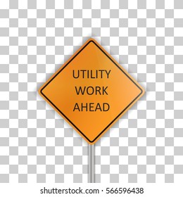 "Utility work ahead" -  illustration of yellow roadsign isolated on white background