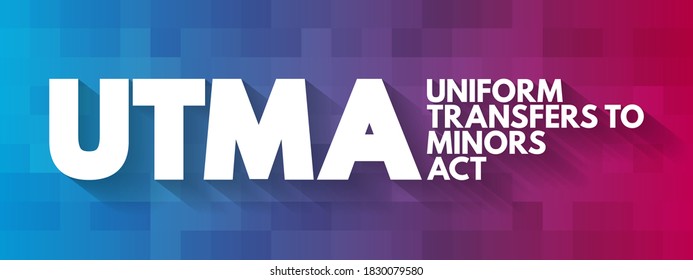 UTMA - Uniform Transfers to Minors Act acronym, law concept background