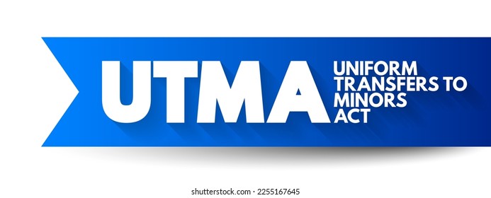 UTMA - Uniform Transfers to Minors Act acronym, law concept background