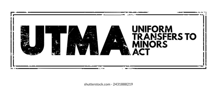 UTMA - Uniform Transfers to Minors Act acronym text stamp, law concept background