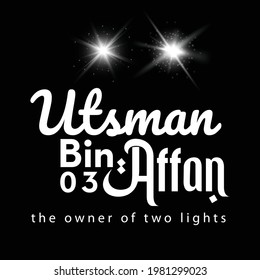 Utsman Bin Affan, The Owner of Two Lights