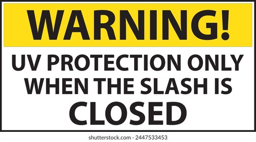 UV protection only when the slash is closed