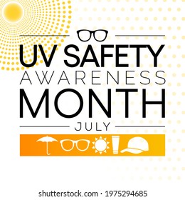 UV safety awareness month is observed every year in July, it is a type of electromagnetic radiation that makes black light posters glow, and is responsible for summer tans and sunburns. Vector art.