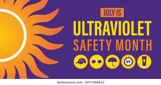 UV safety awareness month.Annual celebration observed every year in July.Concept of understanding damaging effects of ultraviolet light exposure for people skin. Vector illustration of banner template