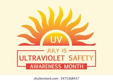UV safety awareness month.Annual celebration observed every year in July.Concept of understanding damaging effects of ultraviolet light exposure for people skin. Vector illustration of banner template