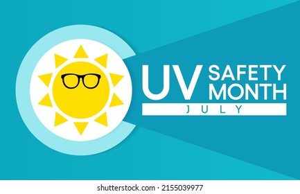 UV safety month is observed every year in July, it is a type of electromagnetic radiation that makes black light posters glow, and is responsible for summer tans and sunburns. Vector illustration