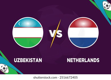 Uzbekistan vs Netherlands football match design rivals flags of both teams in football shape with editable EPS file and purple colour background.UZB VS NED football match thumbnail.