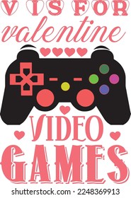 V I S for valentine video games Shirt Print Template