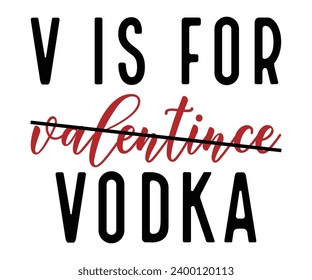  v is for valeatince vodka  Svg,Valentine's Day, Cricut,kiss me,be wine,love,14 february,happy valentines,sweet,daddy,heart,svg,Funny  