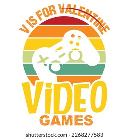 V IS For Valentine Video Game, Happy valentine shirt print template, 14 February typography design