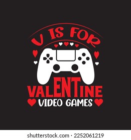 V is for valentine video games t shirt design Template