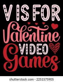 V is for valentine video games t-shirt design