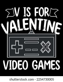 V is for valentine video games t-shirt design