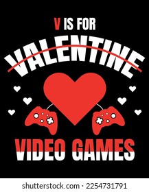 V is for valentine video games t-shirt design