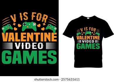  V IS FOR VALENTINE VIDEO GAMES - VALENTINE VIDEO GAMES T-SHIRT DESIGN.