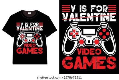 V Is For Valentine Video Games T-Shirt, Trendy Typography T-Shirt Design, Valentine`s day t-Shirt Design vector