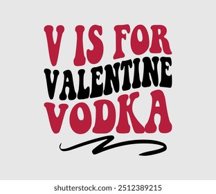 V É Para Valentim Vodka T-shirt, Dia dos Namorados T-shirt, Feliz Dia dos Namorados Camisa, Premium, Caligrafia Moderna, Mão Inscrição Lettering. Feliz Dia dos Namorados, Recortar arquivo para Cricut