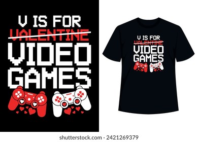 V is for Video Games Funny Valentine's Day T-Shirt Design