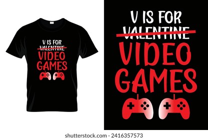 V is for video games Happy Valentine's Day T-shirt