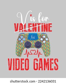 V is for Video games not Valentine - t-shirt design