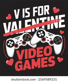 V is for Video Games T-Shirt - Funny Gamer Valentine's Day Design