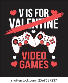 V is for Video Games T-Shirt - Funny Gamer Valentine's Day Design