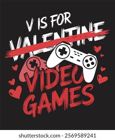 V is for Video Games T-Shirt - Funny Gamer Valentine's Day Design