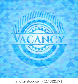 Vacancy realistic sky blue emblem. Mosaic background
