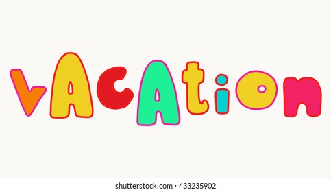 Vacation. Bold colorful summer lettering, bright fun hand drawn words isolated over white background.