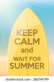 Vacation design Keep Calm and wait for Summer. Vector background. Card or poster.